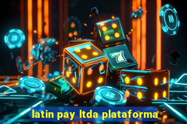 latin pay ltda plataforma